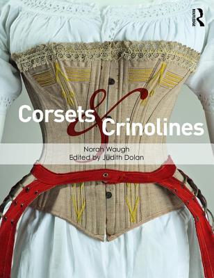 Corsets and Crinolines - Waugh, Norah, and Dolan, Judith (Editor)