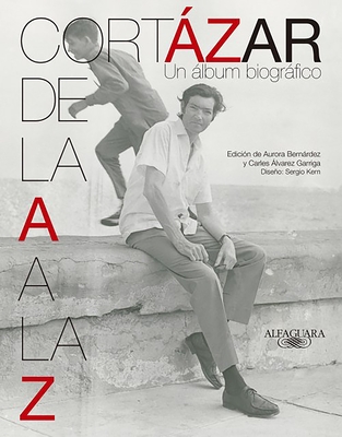 Cortzar de la A A La Z / Cortazar from A to Z - Cortzar, Julio