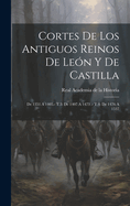Cortes de Los Antiguos Reinos de Le?n Y de Castilla: de 1351 a 1405.- T.3: de 1407 a 1473 .- T.4: de 1476 a 1537