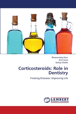 Corticosteroids: Role in Dentistry - Kaur, Bhawandeep, and Arora, Amit, and Sheikh, Soheyl