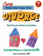 Cory Helps Kids Cope with Divorce: Playful Therapeutic Activities for Young Children