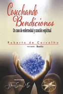 Cosechando Bendiciones: Un caso de enfermedad y curaci?n espiritual