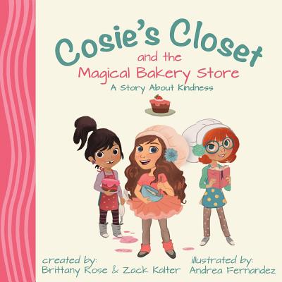 Cosie's Closet and The Magical Bakery Store - Kalter, Zack, and Rose, Brittany