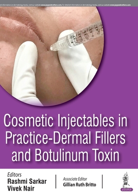 Cosmetic Injectables in Practice: Dermal Fillers and Botulinum Toxin - Sarkar, Rashmi, and Nair, Vivek, and Britto, Gillian Ruth