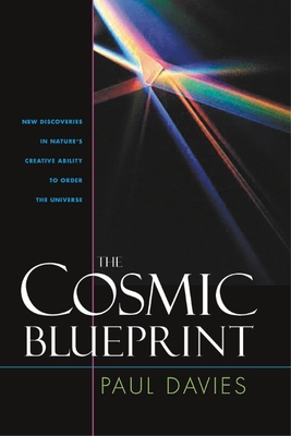 Cosmic Blueprint: New Discoveries in Natures Ability to Order Universe - Davies, Paul