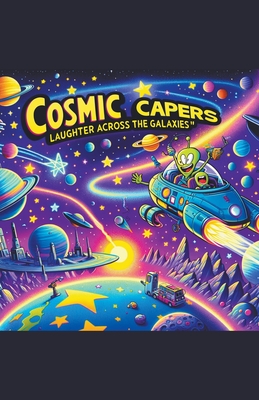 Cosmic Capers: Laughter Across the Galaxies - McNamara, Kevin James Joseph