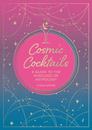 Cosmic Cocktails: A Guide to the Mixology of Astrology