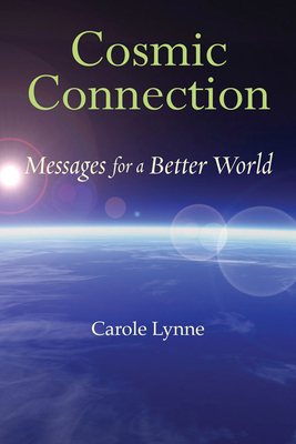 Cosmic Connection: Messages for a Better World - Lynne, Carole