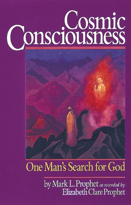 Cosmic Consciousness: One Man's Search for God - Prophet, Mark L