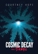 Cosmic Decay: Debris