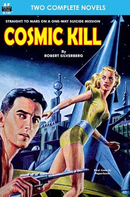 Cosmic Kill & Beyond the End of Space - Campbell, John W, and Silverberg, Robert