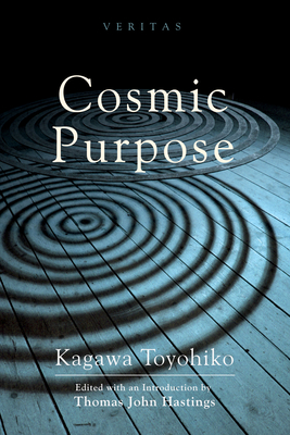 Cosmic Purpose - Kagawa, Toyohiko, and Hastings, Thomas John (Editor)