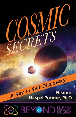 Cosmic Secrets: A Key to Self Discovery - Haspel-Portner, Eleanor