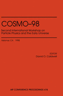 Cosmo-98: Second International Workshop on Particle Physics and the Early Universe: Asilomar, CA, November 1998 - Caldwell, David O (Editor), and International Workshop on Particle Physics and the Early Universe