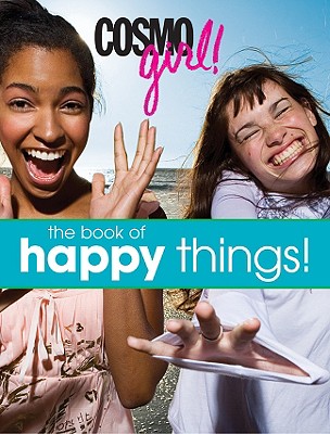 "Cosmogirl!": The Book of Happy Things - Editors of "Cosmogirl!" (Editor)