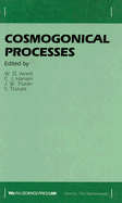 Cosmogonical Processes: Proceedings of the Symposium Held in Boulder, Colorado, 25-27 March 1985