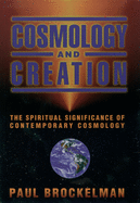 Cosmology and Creation: The Spiritual Significance of Contemporary Cosmology