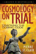Cosmology on Trial: Cracking the Cosmic Code