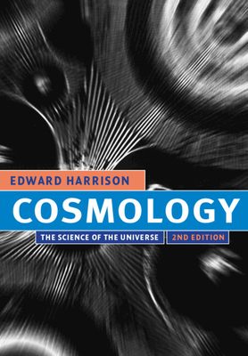 Cosmology: The Science of the Universe - Harrison, Edward