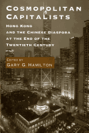 Cosmopolitan Capitalists: Hong Kong and the Chinese Diaspora at the End of the Twentieth Century