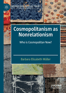 Cosmopolitanism as Nonrelationism: Who Is Cosmopolitan Now?