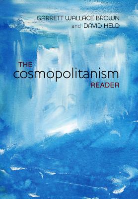 Cosmopolitanism Reader - Brown, Garrett W, and Held, David, Prof.