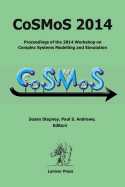 Cosmos 2014: Proceedings of the 2014 Workshop on Complex Systems Modelling and Simulation