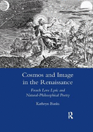 Cosmos and Image in the Renaissance: French Love Lyric and Natural-philosophical Poetry