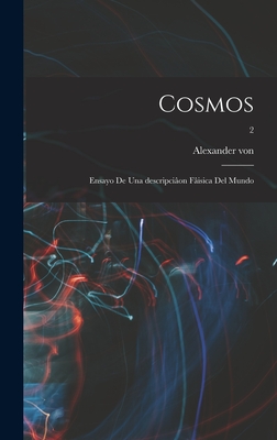 Cosmos: Ensayo de Una Descripciaon Faisica del Mundo; 2 - Humboldt, Alexander Von 1769-1859