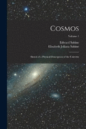 Cosmos: Sketch of a Physical Description of the Universe; Volume 1