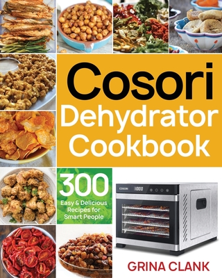 Cosori Dehydrator Cookbook - Clank, Grina