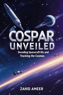 COSPAR Unveiled: Decoding Spacecraft IDs and Tracking the Cosmos
