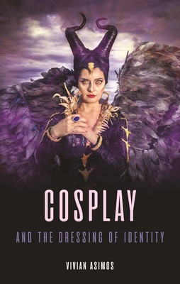 Cosplay and the Dressing of Identity - Asimos, Vivian