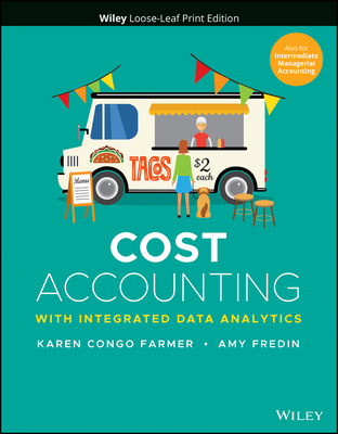 Cost Accounting: With Integrated Data Analytics - Farmer, Karen Congo, and Fredin, Amy