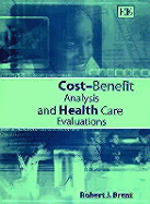 Cost-Benefit Analysis and Health Care Evaluations - Brent, Robert J