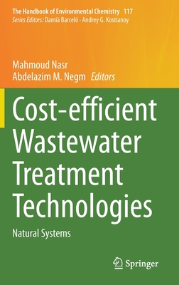 Cost-efficient Wastewater Treatment Technologies: Natural Systems - Nasr, Mahmoud (Editor), and Negm, Abdelazim M. (Editor)