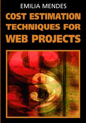 Cost Estimation Techniques for Web Projects - Mendes, Emilia