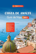 Costa De Amalfi Gu?a De Viaje 2025: Descubre joyas ocultas, una rica historia y atracciones imprescindibles en Positano con consejos econ?micos para tus vacaciones en Italia.