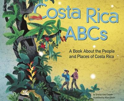 Costa Rica ABCs: A Book about the People and Places of Costa Rica - Katz Cooper, Sharon
