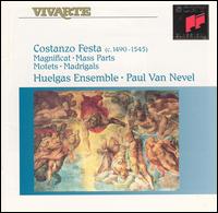 Costanzo Festa: Magnificat; Mass Parts; Motets; Madrigals - Huelgas Ensemble; Paul Van Nevel (conductor)