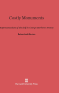 Costly Monuments: Representations of the Self in George Herbert's Poetry - Harman, Barbara Leah, Professor