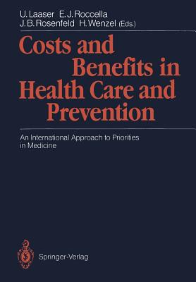 Costs and Benefits in Health Care and Prevention: An International Approach to Priorities in Medicine - Laaser, U (Editor), and Rocella, E J (Editor), and Rosenfeld, J B (Editor)