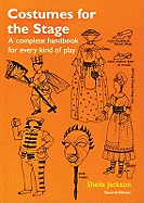 Costumes for the Stage: A complete handbook for every kind of play