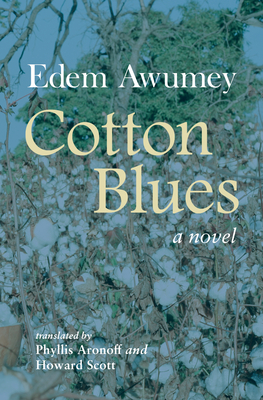 Cotton Blues - Awumey, Edem, and Aronoff, Phyllis (Translated by), and Scott, Howard (Translated by)