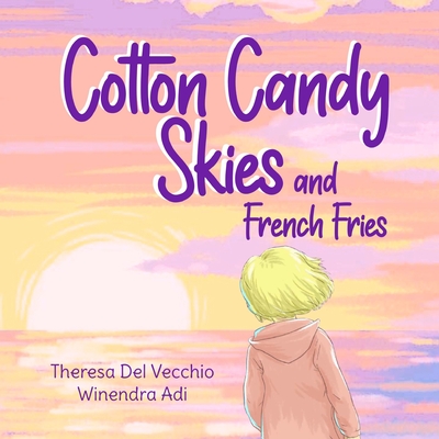 Cotton Candy Skies and French Fries - Hawkins, Melanie (Contributions by), and del Vecchio, Theresa