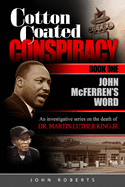 Cotton Coated Conspiracy: Book One: John McFerren's Word