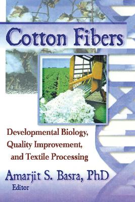 Cotton Fibers: Developmental Biology, Quality Improvement, and Textile Processing - Basra, Amarjit (Editor)