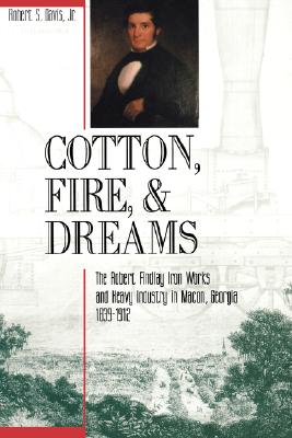 Cotton, Fire and Dreams - Davis, Robert S, Jr.