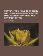 Cotton; From Field to Factory, Including a Description of the Manchester Ship Canal. Our City Post Office