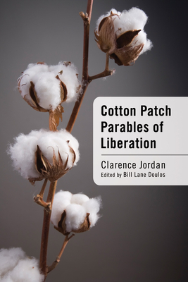 Cotton Patch Parables of Liberation - Jordan, Clarence, and Doulos, Bill Lane (Editor)